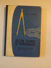 DESEN TEHNIC SI TOPOGRAFIC, MANUAL PENTRU ELEVII LICEELOR DE SPECIALITATE.ANII I SI II de I.PLESA, V.CEAUSESCU 1971 foto