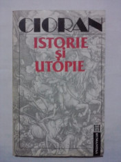 Istorie si utopie - Cioran / R2P1F foto