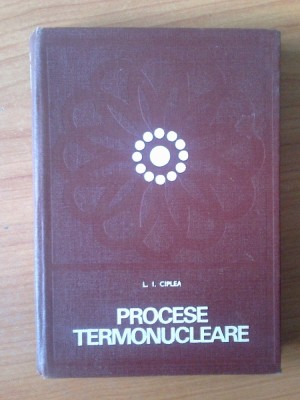 j Procese termonucleare - Dr. Docent Liciniu-Ioan Ciplea (cartonata) foto