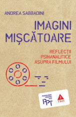 Andrea Sabbadini - Imagini miscatoare. Reflectii psihanalitice asupra filmului { ed. TREI, 2014, 264 p. - PSIHANALIZA, FREUD, PSIHOLOGIE, CINEMA } foto