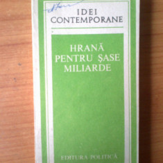 k1 Hrana pentru sase miliarde (colectia Idei Contemporane) - stare foarte buna