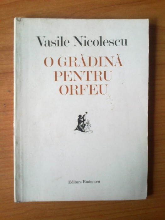 h3 VASILE NICOLESCU - O GRADINA PENTRU ORFEU
