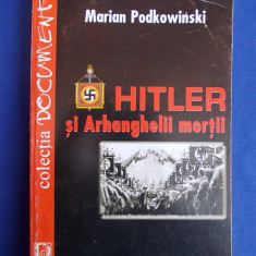 MARIAN PODKOWINSKI - HITLER SI ARHANGHELII MORTII - CLUJ-NAPOCA - 2001 *