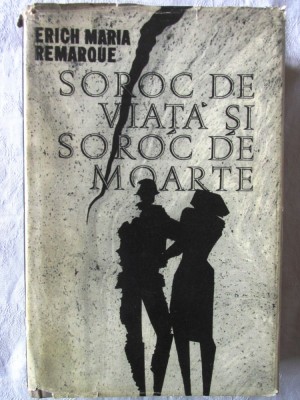 &amp;quot;SOROC DE VIATA SI SOROC DE MOARTE&amp;quot;, Erich Maria Remarque, 1966. Cartonata foto