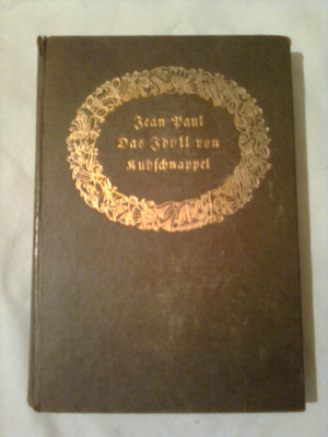 DAS IDYLL VON KUHSCHNAPEL~JEAN PAUL-an: 1910(text lb. germana-scriere gotica) foto