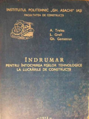 Indrumar Pentru Intocmirea Fiselor Tehnologice La Lucrarile D - A. Trelea, L. Groll, Gh. Gemeniuc ,155564 foto