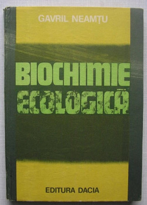 Gavril Neamtu - Biochimie Ecologica foto