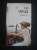 JOHN FOWLES - MANTISA, 2013, Polirom