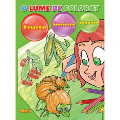 O lume de Colorat Vol 3 Fructe, Legume, Seminte foto