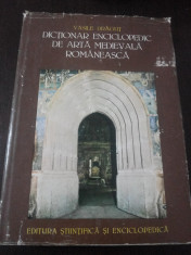 DICTIONAR ENCICLOPEDIC DE ARTA MEDIEVALA ROMANEASCA - V. Dragut - 1976, 329 p. foto