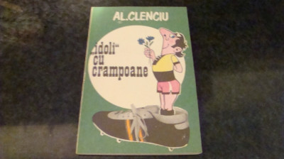 Al Clenciu - Idoli cu crampoane - 1980 foto