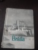 Braila - Petre Pintilie - Editura Tineretului, 1965. Carte de geografie despre Braila