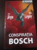 CONSPIRATIA BOSCH -- Yves Jego, Denis Lepee - Pro Editura, 2007, 312 p., Alta editura