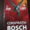 CONSPIRATIA BOSCH -- Yves Jego, Denis Lepee - Pro Editura, 2007, 312 p.