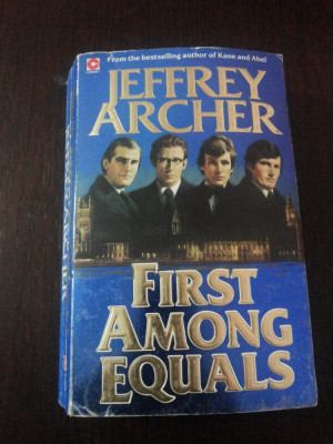FIRST AMONG EQUALS - Jeffrey Archer - 1985, 466 p. foto