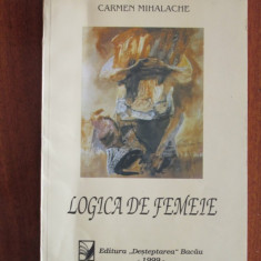 Carmen MIHALACHE - LOGICA DE FEMEIE (prima editie - cu autograf, 1999)