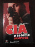 CIA - O ISTORIE SECRETA - Tim Weiner - Editura Litera, 2009, 481 p., Alta editura