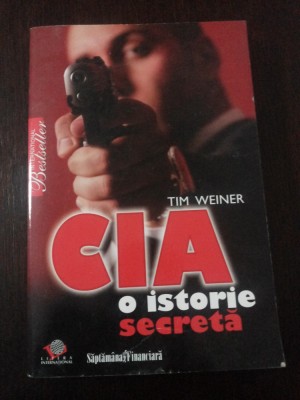 CIA - O ISTORIE SECRETA - Tim Weiner - Editura Litera, 2009, 481 p. foto