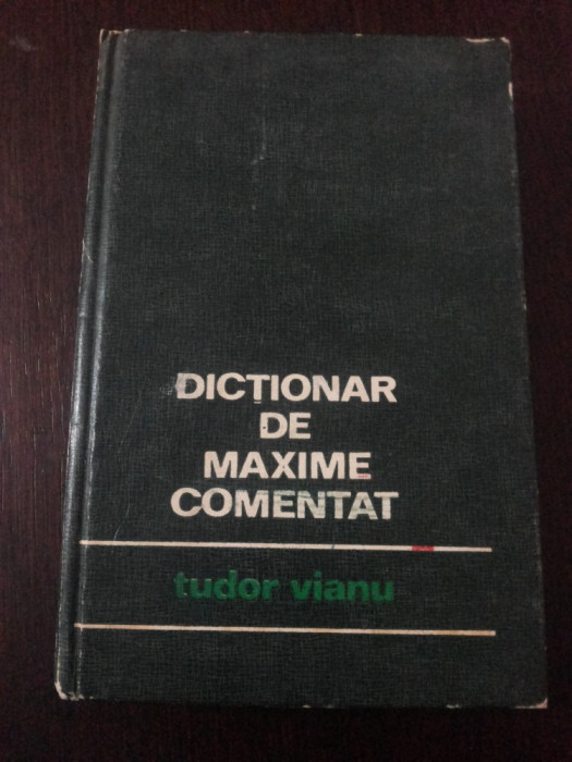 DICTIONAR DE MAXIME COMENTAT - Tudor Vianu - 1971, 324 p.