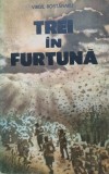 TREI IN FURTUNA - Virgil Bostanaru