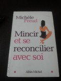 MINCIR ET SE RECONCILIER AVEC SOI - Michelle Freud - 2003, 215 p.; lb. franceza, Alta editura