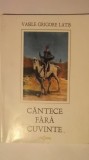 Vasile Grigore Latis - Cantece fara cuvinte (cu dedicatie si autograf)