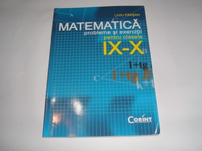 Matematica ClASELE IX-X - Probleme si exercitii - Liviu Parsan,RF7/3,RM2 foto