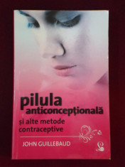 John Guillebaud - Pilula anticonceptionala si alte metode contraceptive - 270484 foto