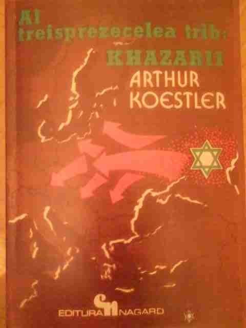 Al Treisprezecelea Trib: Khazarii Imperiul Khazarilor Si Most - Arthur Koestler ,151547 foto mare Al Treisprezecelea Trib: Khazarii Imperiul Khazarilor Si Most - Arthur Koestler ,151547 foto mare