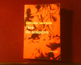 Nathalie Sarraute L&#039;ere du soupcon. Essais sur le roman, Alta editura