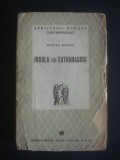 MIRCEA ELIADE - INSULA LUI EUTHANASIUS {1943}, Alta editura