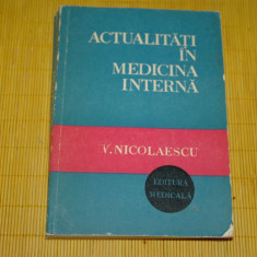 Actualitati in medicina interna - V. Nicolaescu - Editura Medicala - 1981