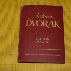 Antonin Dvorak - Viata in imagini - Editura muzicala a RPR - 1959