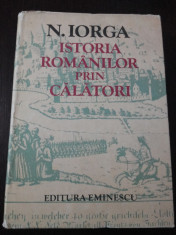 ISTORIA ROMANILOR PRIN CALATORI -- Nicolae Iorga -- 1981, 700 p. foto