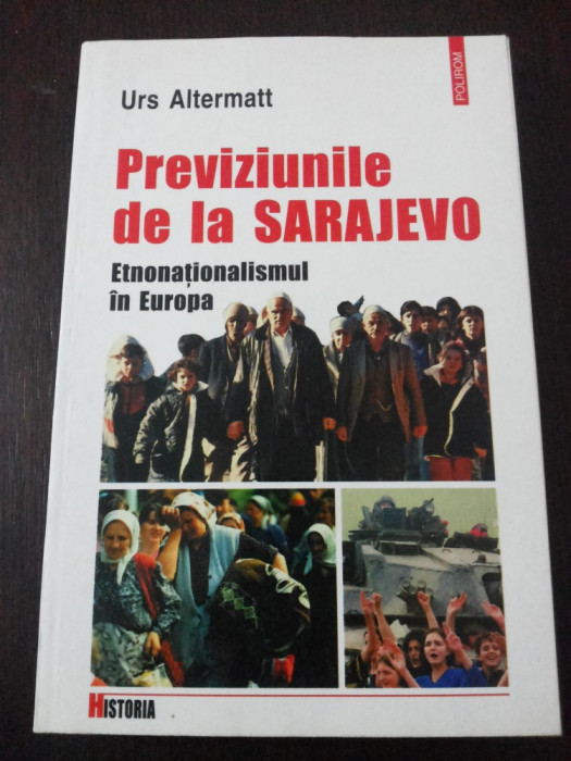 PREVIZIUNILE DE LA SARAJEVO - Urs Altermatt - Editura Polirom, 2000, 227 p.