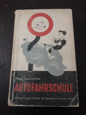 AUTOFAHRSCHULE [carte de legislatie rutiera in limba germana] -- A. Niklitshek -- 1948, 400 p. foto