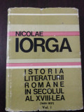 ISTORIA LITERATURII ROMANE IN SECOLUL AL XVIII-LEA - (I) - N. Iorga -1969, 455p, Alta editura