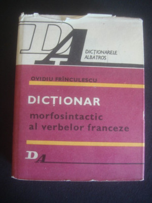 OVIDIU FRINCULESCU - DICTIONAR MORFOSINTACTIC AL VERBELOR FRANCEZE foto