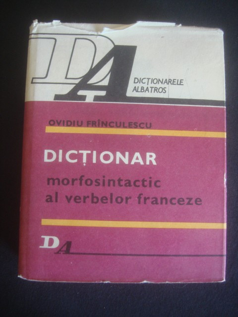 OVIDIU FRINCULESCU - DICTIONAR MORFOSINTACTIC AL VERBELOR FRANCEZE