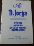 STUDII ASUPRA EVULUI MEDIU ROMANESC - Nicolae Iorga - 1984, 259 p., Alta editura