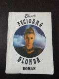 FECIOARA BLONDA [roman] - Pitigrilli - 1990, 173 p., Alta editura