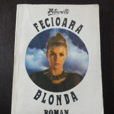FECIOARA BLONDA [roman] - Pitigrilli - 1990, 173 p.