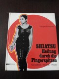 SHIATSU - HEILUNG DURCH DIE FINGERSPITZEN - Tokujiro Namikoshi - 1976, 98 p., Alta editura