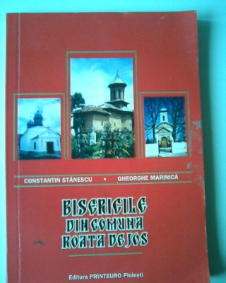 Bisericile din Comuna Roata de Jos - Constantin Stanescu , Ghe Marinica (5+1)5 foto