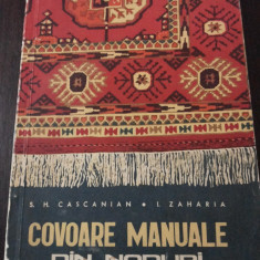 COVOARE MANUALE DIN NODURI - S.H. Cascanian, I. Zaharia - 1965, 238 p.