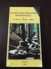 CIVILIZATIE MILENARA ROMANEASCA IN MUZEUL &amp;quot;ASTRA&amp;quot; - SIBIU -- Catalog-Ghid -- 1995, 317 p. foto