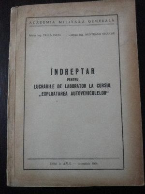 INDREPTAR .. LA CURSUL &amp;quot;EXPLOATAREA AUTOVEHICULELOR&amp;quot;- Trica Ispas -1966, 156 p. foto