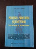 POLITISTI, PROCURORI SI JUDECATORI .. LEGE SI FARADELEGE - Valerica Dabu -1997, Alta editura