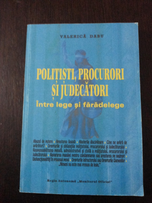 POLITISTI, PROCURORI SI JUDECATORI .. LEGE SI FARADELEGE - Valerica Dabu -1997