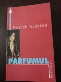 PARFUMUL - Patrick Suskind - Traducere: Grete Tarler - Humanitas, 2000, 201 p.